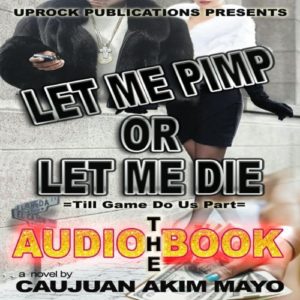Let Me Pimp Or Let Me Die [Audio]